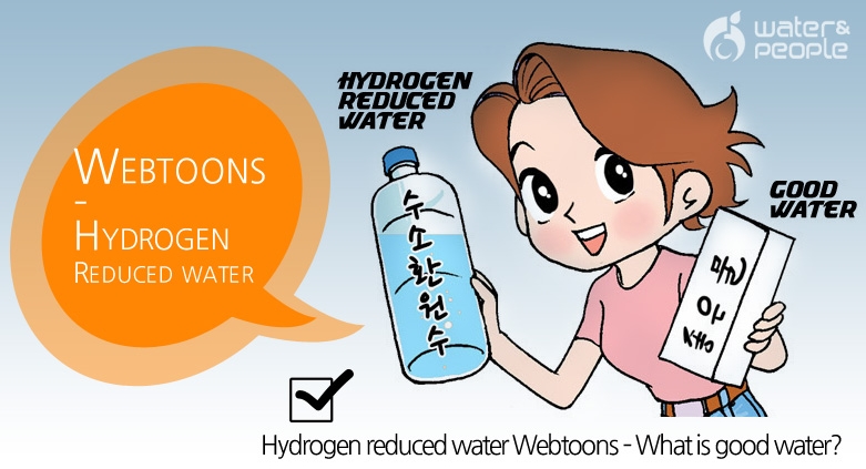 Hydrogen reduced water Webtoons - What is good water?
<CLICK>